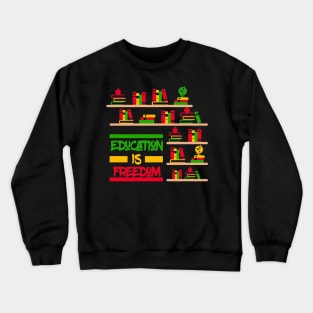 Book Black History Education Is Freedom Library Juneteenth Crewneck Sweatshirt